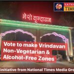 National Times Media Group Advocates for Prohibition of Alcohol and Non-Vegetarian Products in Vrindavan