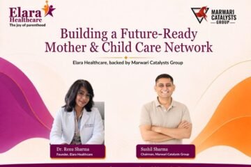 Marwari Catalysts Group to Build Elara Healthcare as a Future-Ready Mother and Child Care Network