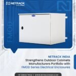 Netrack India Strengthens Outdoor Cabinets Manufacturers Portfolio with FMOD Series Electrical Enclosures