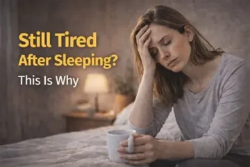 Why Do You Feel Tired Even After Sleeping? 7 Everyday Habits That Could Be Draining Your Energy